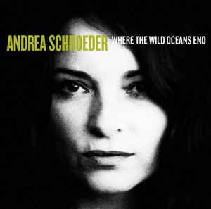 Andrea Schroeder - Where The Wild Oceans End (LP)