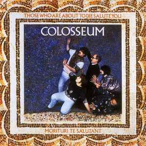 Colosseum - Those Who Are About To Die Salute You (LP)