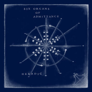 Six Organs Of Admittance - Hexadic (LP)