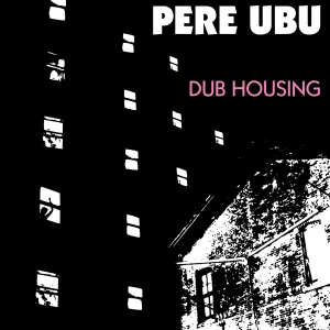 Pere Ubu - Dub Housing (LP)