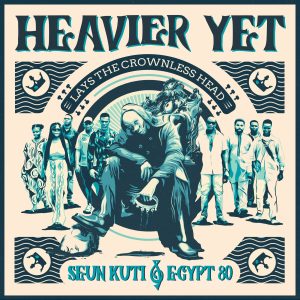 Seun Kuti & Egypt 80 - Heavier Yet (Lays The Crownless Head) (LP)
