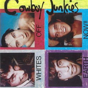 Cowboy Junkies - Whites Off Earth Now!! (LP)