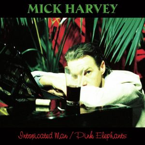 Mick Harvey - Intoxicated Man / Pink Elephants (2LP+7")