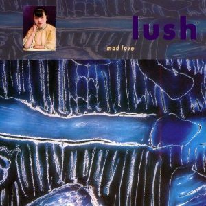 Lush - Mad Love (EP)