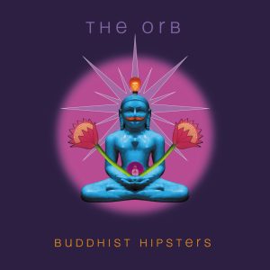 The Orb - Buddhist Hipsters (2LP)